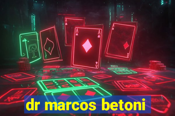 dr marcos betoni